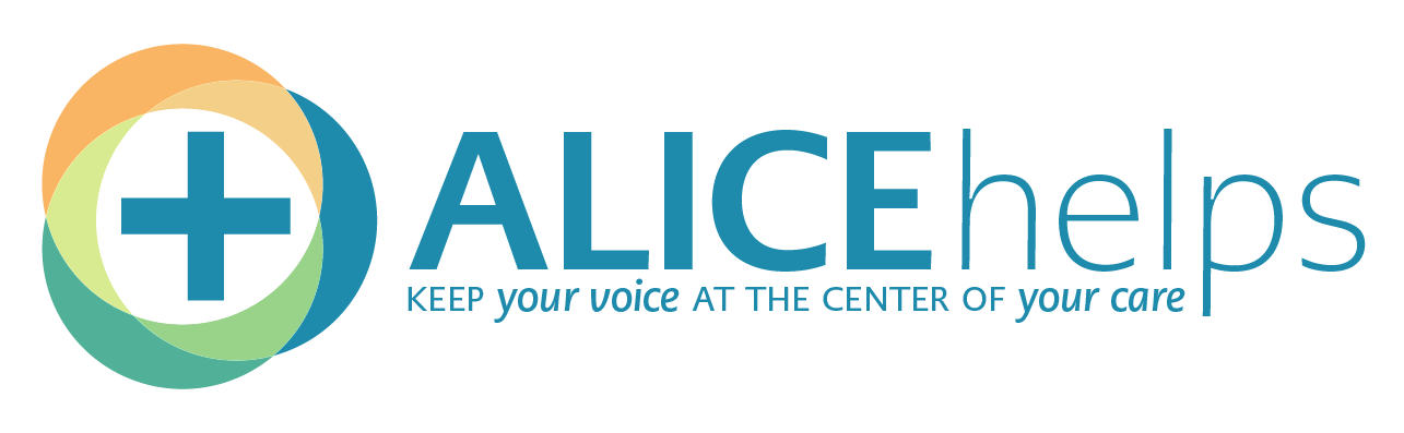 ALICEhelps keep your voice at the center of your care